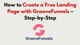 How to Create a Free Landing Page with GrooveFunnels (2026) &ndash; Step-by-Step
