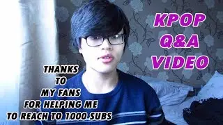 1000 subscribers special Kpop Q&A video!