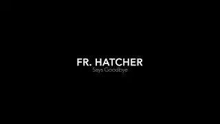 Fr. Hatcher Says Goodbye