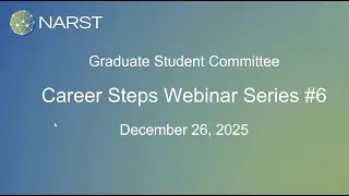 NARST Graduate Student Career Steps Webinar Series #6