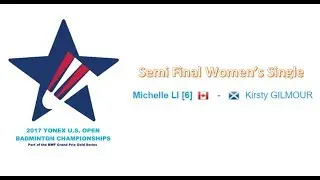 SF Badminton US Open 2017 : Michelle Li versus Kirsty Gilmour