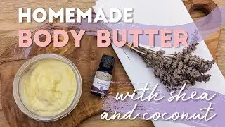 Homemade Body Butter with Shea and Coconut