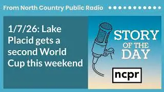 1/7/26: Lake Placid gets a second World Cup this weekend | Story of the Day