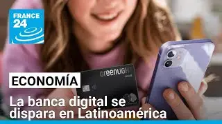 Bancos tradicionales vs. neobancos: la batalla digital y la inclusi&oacute;n financiera &bull; FRANCE 24