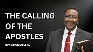 The Calling of the Apostles - Reverend Simon Shiveka