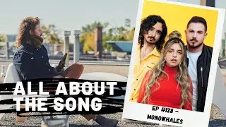 All About The Song Podcast | Ep #128 w/ Monowhales