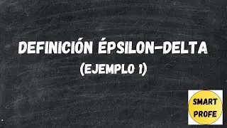 DEFINICIÓN ÉPSILON-DELTA - EXPLICACIÓN PASO A PASO CON EJEMPLO PRÁCTICO 1 - (UNIVERSIDAD)