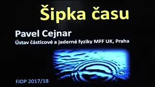 Pavel Cejnar - &Scaron;ipka času (MFF FJDP 3.5.2018)