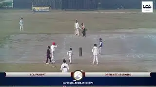 LCA PANIPAT vs OPEN NET SESSION-1 | Live - Panipat Laxmi Cricket Academy Panipat