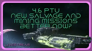 New Mining and Salvage Missions Better Now?  | Star Citizen 4.6 PTU | Livestream