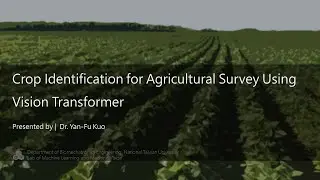 英文演講 &ndash; 2022 CIGR &ndash; Crop Identification for Agriculture Survey Using Vision Transformer