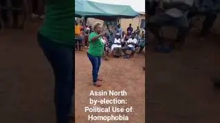 Assin North by-election: Political Use of Homophobia. Opposition NDC campaign against ruling NPP