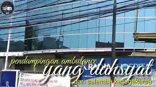 Pendampingan Ambulance yang Dahsyat l escorting ambulance