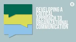 Developing a Critical Approach to Organizational Communication