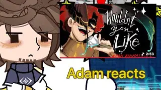 Adam reacts to wouldn&rsquo;t you like&rsquo; |song epic the musical| |hazbin hotel|