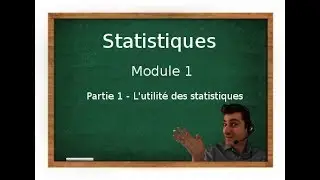 STATS - Module 1 - Partie 1 - Introduction à l'utilité des statistiques