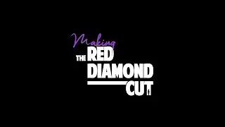 Making The Red Diamond Cut