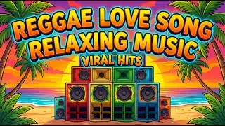 Relaxing Reggae Chill Mix 2025 🌴 Smooth Love Songs 🎸 Romantic Island Music Vibes