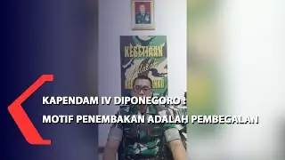 Kapendam IV Diponegoro : Motif Penembakan Adalah Pembegalan