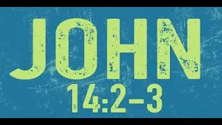 JOHN 14: -2 3