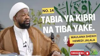 NO 14  TABIA YA KIBRI NA TIBA YAKE.   |    Maulana Sheikh Hemed Jalala