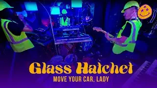 MOVE YOUR CAR, LADY - Glass Hatchet