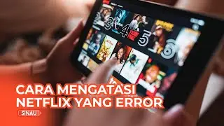 Nggak Usah Bingung, Begini Cara Mengatasi Netflix yang Error