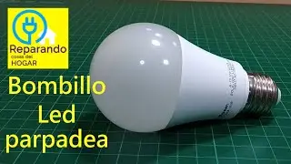 Como reparar bombillo Led que parpadea a&uacute;n con filtro