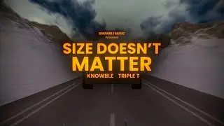 Size Doesn't Matter - KNOWBLE ft. Triple T (Official Music Video)