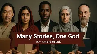 Many Stories, One God - Rev. Richard Burdick