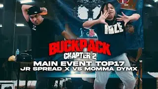 Jr Spread X vs Momma Dmyx | Main Event TOP17 | Buckpack Chapter 2