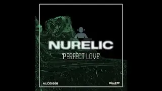 'PERFECT LUV' - NURELIC - NU:DIGITAL SINGLE SERIES [DIGITAL RELEASE]