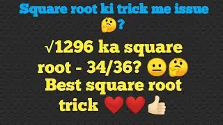 &radic;1296 का root 34/36?🤔🙄|Square Root की Trick में क्या Issue है 😬😐| Best Trick To Solve Square root ❤|