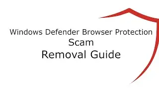 Windows Defender Browser Protection Scam Removal Guide