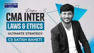 CMA Inter Laws & Ethics | Paper 5 Ultimate Study Strategy | CS Satish Baheti