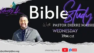 Liberty Life Christian Center - Bible Study with Pastor Dierre Massie