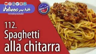 112. Gli spaghetti alla chitarra