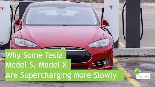 Why Some Tesla Model S, Model X, Are Charging More Slowly
