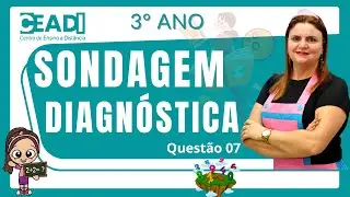 Questão 7 | Matemática | 3º ano | Sondagem Diagnóstica | Prof.ª Delma F. | SEMED ANÁPOLIS | CEADI