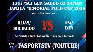 Final Match | FG/DIN Vs Rijas/Sheikhoo | 13th MAJ GEN SAEED US ZAMAN JANJUA MEMORIAL POLO CUP