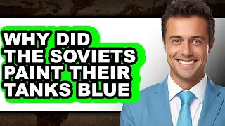 Why Did the Soviets Paint Their Tanks Blue - Explained
