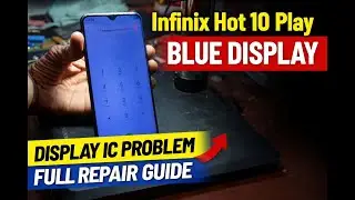 Infinix Hot 10 Play X688 Blue Display Problem | Display IC Solution | Full Repair Guide