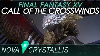 Final Fantasy XV &bull; Call of the Crosswinds