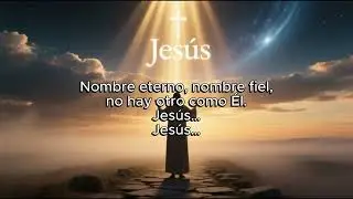 🎵 Nombre Sobre Todo Nombre 🙌✨ | Adoración Profunda a Jesús