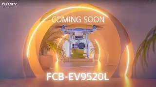 COMING SOON: Sony FCB-EV9520L &ndash; New FHD Block camera with Starvis2 sensor