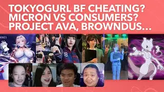 Tokyogurl Fake Career and BF Cheating? Micron helping consumers? Project AVA, BrownDust 2, & Pokemon