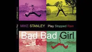 Mike Stanley - Bad Bad Girl