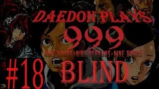 Daedon Plays 999 Blind Ep. 18: 9 Hours 9 Persons 9 Doors Long Play Let's Play