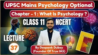 UPSC Mains Psychology Optional | Class-11 NCERT | Chapter-1 | What Is Psychology | Part-37 |True IAS