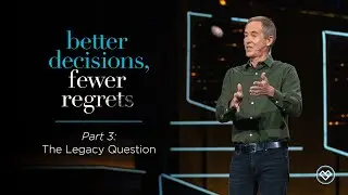 Better Decisions, Fewer Regrets, Part 3 // Andy Stanley // January 17, 2021